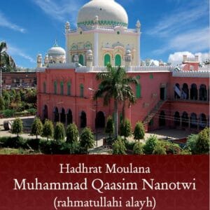 Biography Of Ml Qaasim Nanotwi (RA)